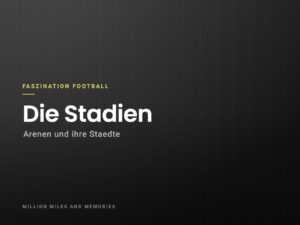 Faszination Football: Die Stadien – Arenen und ihre Staedte