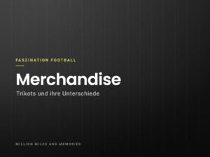 Faszination Football: Merchandise – Trikots und ihre Unterschiede